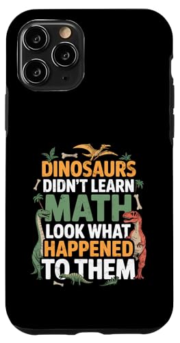 Dinosaurs Didn't Learn Math Funny Math Teacher Students Fun X}zP[X iPhone 11 Pro p
