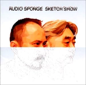 Sketch Show『audio sponge』