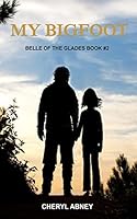 My Bigfoot: Belle of the Glades Book #2 1507509588 Book Cover
