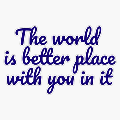 The World is A Better Place with You in It Sticker Vinyl Decal Car Laptop Wall Window Bumper Sticker...