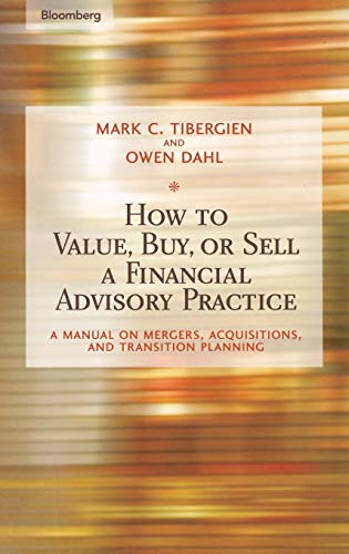 Buy How To Value, Buy, Or Sell A Financial-Advisory Practice: A Manual On Mergers, Acquisitions, And Transition Planning: 58 (Bloomberg Financial) — BookShops.in