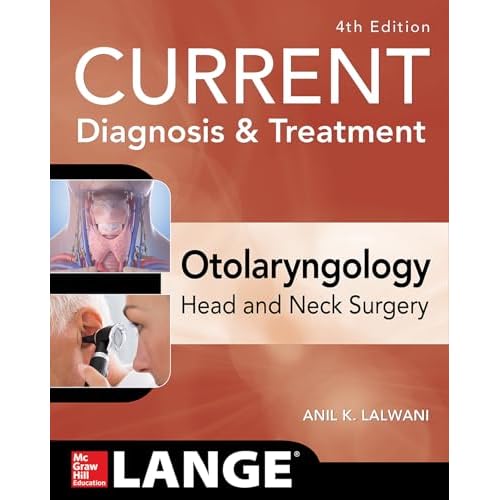 Current Diagnosis & Treatment Otolaryngology: Head and Neck Surgery (Current Diagnosis and Treatment in Otolaryngology)