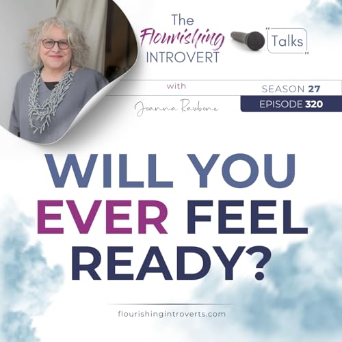 Ep 320 Will You Ever Feel Ready?