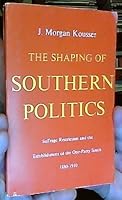 The Shaping of Southern Politics (Historical Publications, Miscellany Series) 0300019734 Book Cover