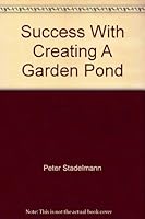 Success With Creating A Garden Pond 0864117981 Book Cover