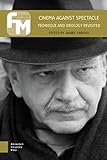  Cinema Against Spectacle: Technique and Ideology Revisited (Film Theory in Media History)
