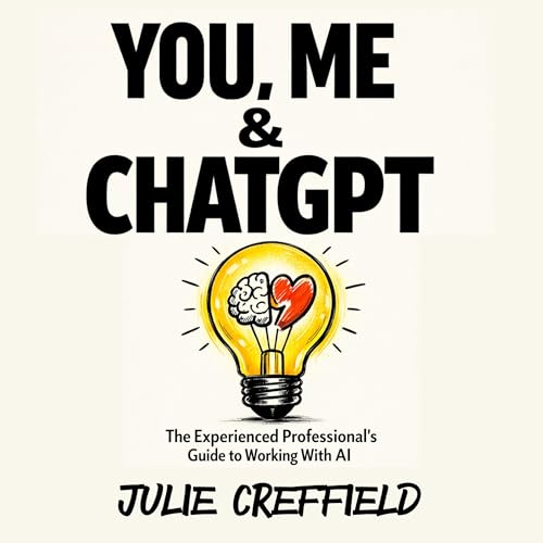 You, Me & ChatGPT Audiobook By Julie Creffield cover art