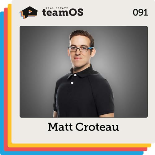 Simple Tech Systems Any Real Estate Team Can Use with Matt Croteau | Ep 091