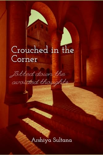 Crouched in the Corner : Jotted down the avoided thoughts (English Edition)
