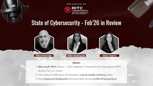 Why Your LLM is at Risk: February 2026 Cybersecurity Review with RITC - The Ciphered Reality Podcast