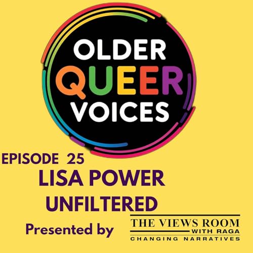 Older Queer Voices E25 LISA POWER - UNFILTERED