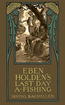 Eben Holden's Last Day A-fishing