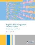 Bürgerschaftliches Engagement und Soziale Arbeit: Ein Studienbuch für die Praxis (Studienbücher)