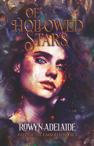Of Hollowed Stars: A Dark Fantasy Romance (Fate of the Embered Book 3)