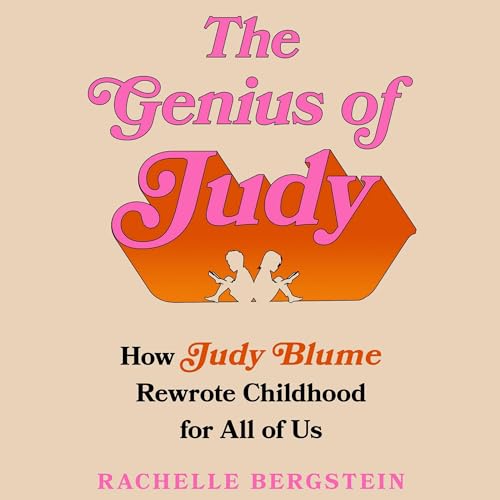 The Genius of Judy: How Judy Blume Rewrote Childhood for All of Us
