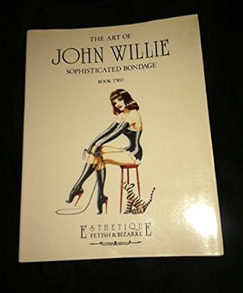 Amazon.com: The Art of John Willie: Sophisticated Bondage, An Illustrated Biography (Esthetique ...