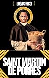  SAINT MARTIN DE PORRES: 3 Powerful Novenas, Litany, Chaplet Prayer And Emergency Supplications For Charity & Compassion, Healing & Miraculous Help, For ... TRIAD DEVOTIONAL SERIES) (English Edition)