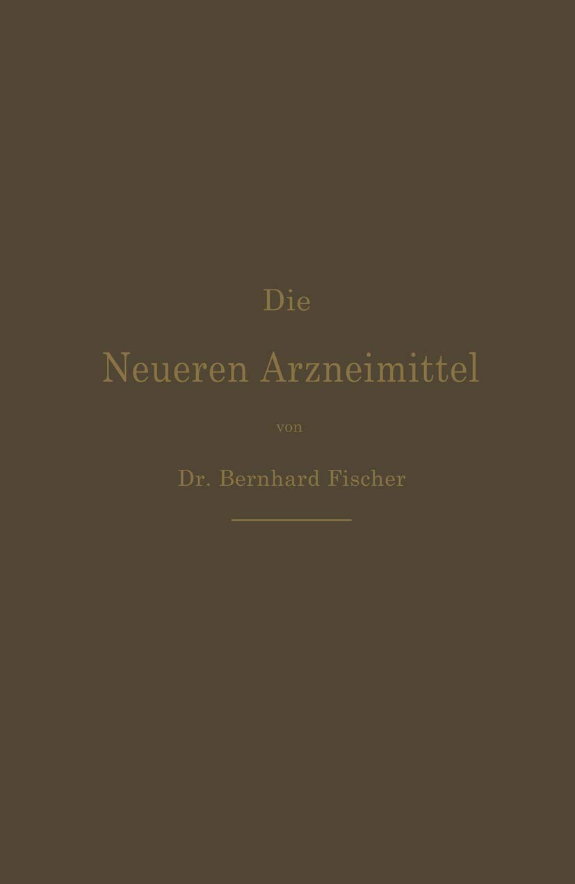 Die Neueren Arzneimittel: Apotheker, Aerzte und Drogisten (German Edition)