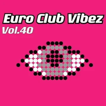 Euro Club Vibez, Vol. 40