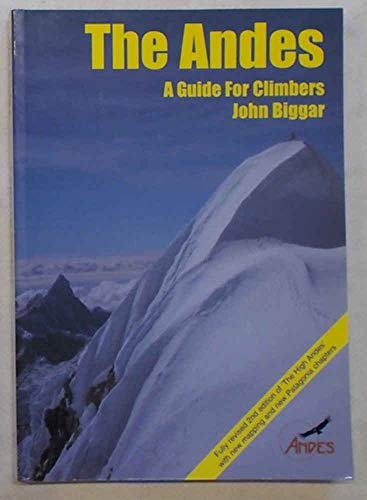 The Andes: A Guide for Climbers: Biggar, John