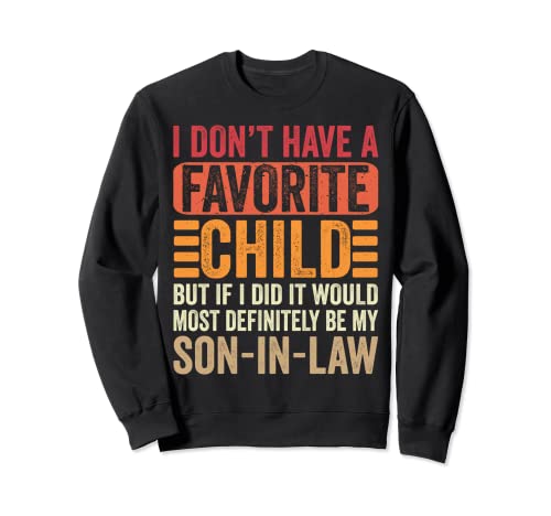 I Don't Have A Favorite Child But If I Did It Would Most Sudadera