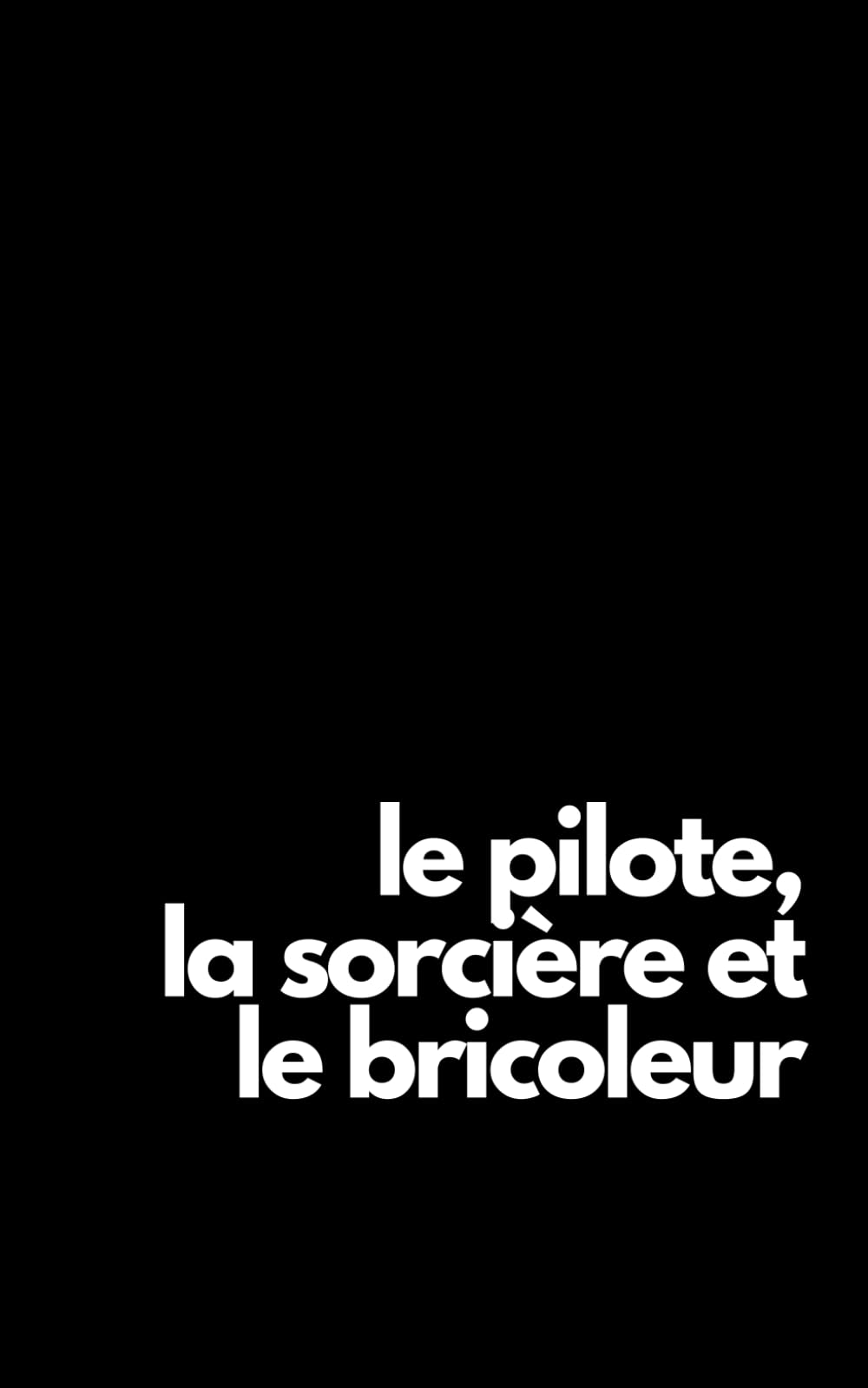 Le pilote, la sorcière et le bricoleur