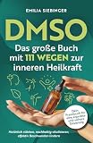 DMSO: Das große Buch mit 111 Wegen zur inneren Heilkraft - Natürlich stärken, nachhaltig vitalisieren, effektiv Beschwerden lindern – Dein Praxisbuch für eine erprobte und sichere Dosierung