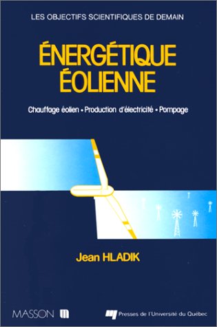 Energetique eolienne - Applications pratiques. chauffage eolien. production d'electricite. Pompage: Applications pratiques. chauffage eolien. production d'electricite. Pompage