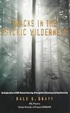 esp explorer  Tracks in the Psychic Wilderness: An Exploration of Esp, Remote Viewing, Precognitive Dreaming and Synchronicity