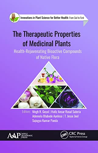 The Therapeutic Properties of Medicinal Plants: Health-Rejuvenating Bioactive Compounds of Native Flora (Innovations in Plant Science for Better Health)