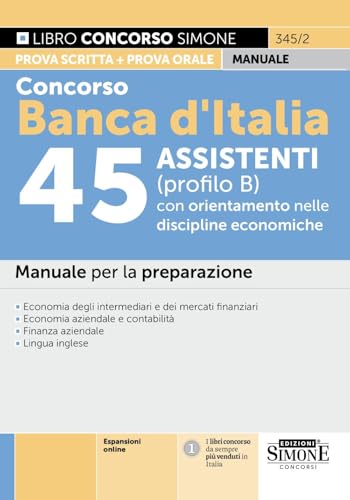 Concorso Banca d'Italia 45 assistenti (profilo B) con orientamento nelle discipline economiche. Manuale per la preparazione. Con espansioni online