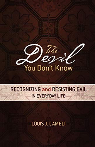 The Devil You Don't Know: Recognizing and Resisting Evil in Everyday Life