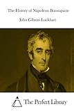 The History of Napoleon Buonaparte (Perfect Library)