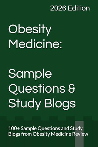 Obesity Medicine: Sample Questions & Study Blogs (Obesity Medicine Board Review)