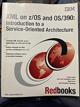 Xml on Z/OS and Os/390: Introduction to a Service-Oriented Architecture