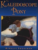 The Kaleidoscope Pony 0978512405 Book Cover