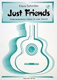 Komponist: SCHINDLER KLAUS JUST FRIENDS - arrangiert für zwei Gitarren [Noten / Sheetmusic] Komponist: SCHINDLER KLAUS