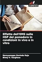 Effetto dell'EMS sulle HSP del pomodoro in condizioni in vivo e in vitro (Italian Edition) 6208747031 Book Cover