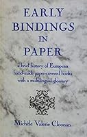 Early Bindings In Paper: A Brief History Of European Hand Made Paper Covered Books With A Multilingual Glossary 0816119716 Book Cover