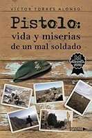 Pistolo: vida y miserias de un mal soldado (Spanish Edition) 8419614629 Book Cover