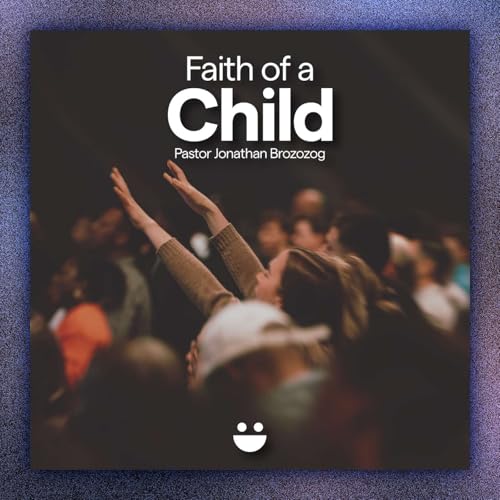 『Weekly Word - Faith of a Child - Ft. Jonathan Brozozog』のカバーアート