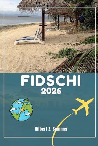 FIDSCHI REISEFÜHRER: Entdecken Sie die wichtigsten Attraktionen, versteckten Schätze, Kultur, Nachtleben und Outdoor-Aktivitäten von Fidschi. Praktische Tipps und lokale Einblicke