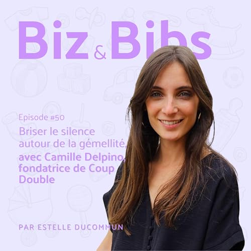『EP#50 - Briser le silence autour de la gémellité, avec Camille Delpino, fondatrice de Coup Double』のカバーアート