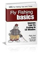 Fly Fishing Basics: 101 Fly Fishing Tips & Tricks 150276248X Book Cover