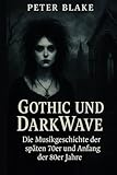 Gothic und DarkWave – Die Musikgeschichte der späten 70er und Anfang der 80er Jahre