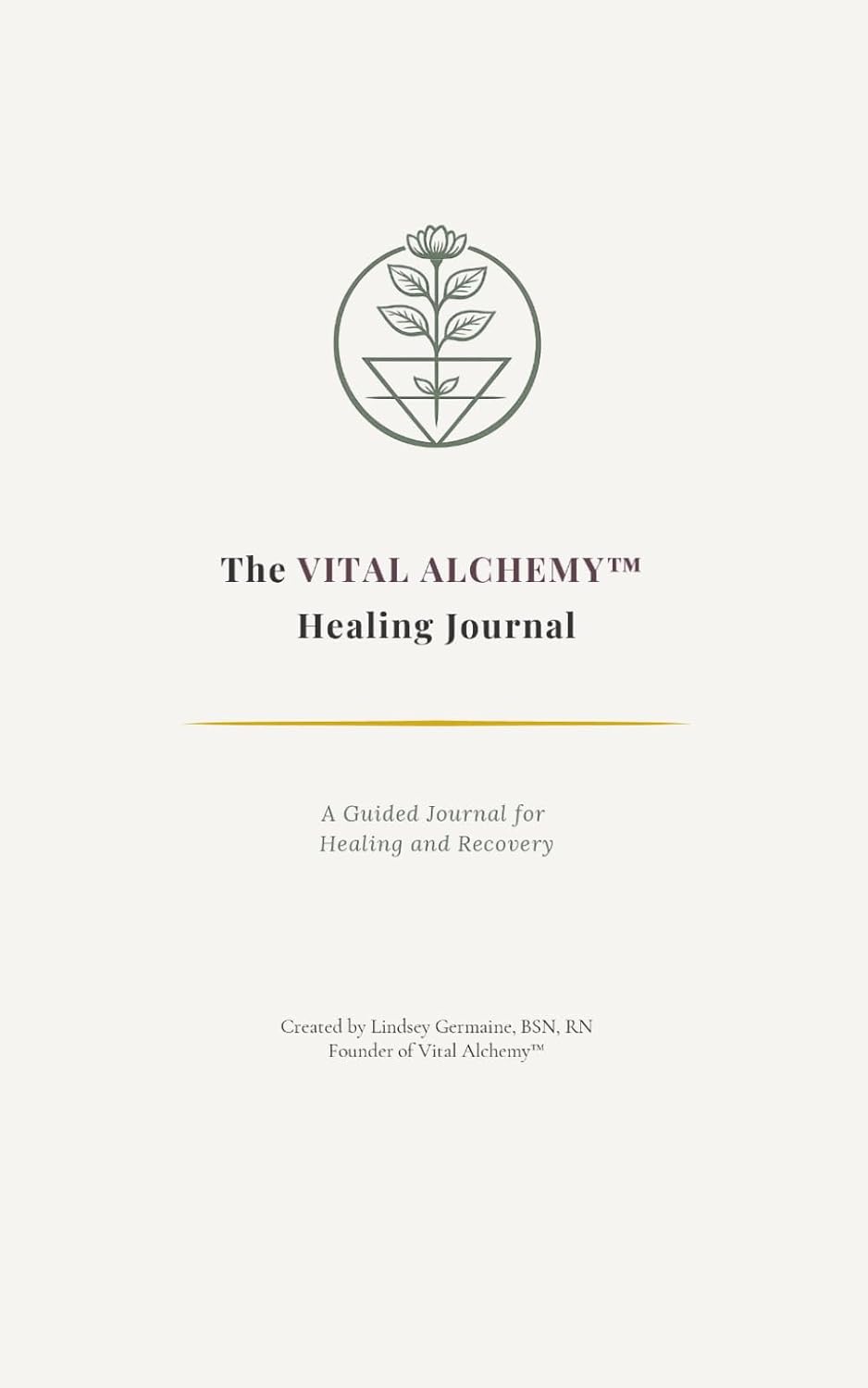 The Vital Alchemy™ Healing Journal: A Guided Journal for Healing and Recovery