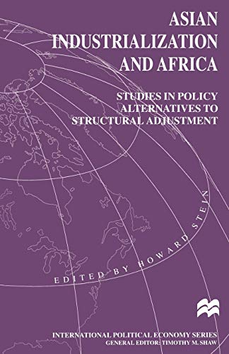 Asian Industrialization and Africa: Studies in Policy Alternatives to Structural Adjustment (International Political Economy Series)