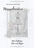  DIE HOHE KUNST DER MASSSCHNEIDEREI: Meine Aufträge, Ideen und Skizzen zum selber Ausfüllen in diesem A4 großen Journal mit 120 weißen Seiten und dezenten Punktraster