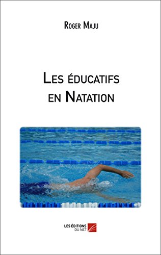 Les éducatifs en Natation (French Edition)