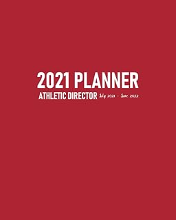 Athletic Director Planner 2021 July 2021-June 2022: Calendar to Schedule Team Meetings and Training Sessions Plus Address Pages for School Sports Team’s Contact Details